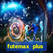 futemax plus futebol ao vivo